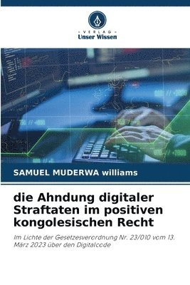 bokomslag Die Ahndung digitaler Straftaten im positiven kongolesischen Recht