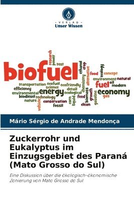 bokomslag Zuckerrohr und Eukalyptus im Einzugsgebiet des Paran (Mato Grosso do Sul)