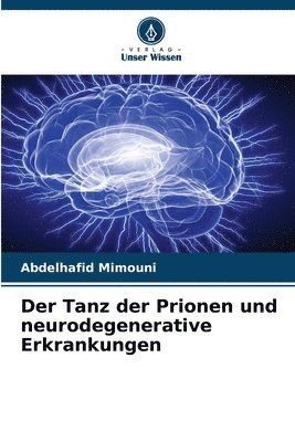 bokomslag Der Tanz der Prionen und neurodegenerative Erkrankungen