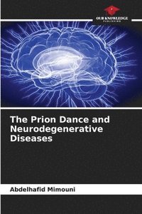 bokomslag The Prion Dance and Neurodegenerative Diseases