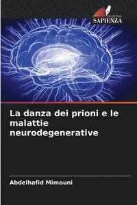 bokomslag La danza dei prioni e le malattie neurodegenerative