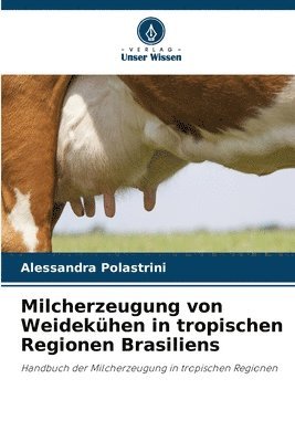 Milcherzeugung von Weidekhen in tropischen Regionen Brasiliens 1