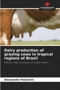 bokomslag Dairy production of grazing cows in tropical regions of Brazil