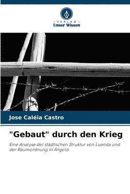 bokomslag &quot;Gebaut&quot; durch den Krieg