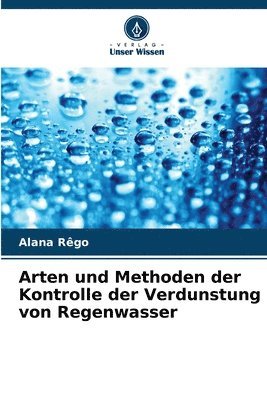 bokomslag Arten und Methoden der Kontrolle der Verdunstung von Regenwasser