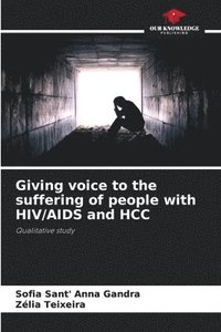 bokomslag Giving voice to the suffering of people with HIV/AIDS and HCC