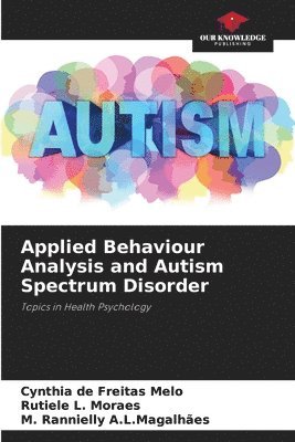 Applied Behaviour Analysis and Autism Spectrum Disorder 1