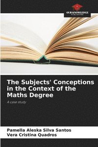 bokomslag The Subjects' Conceptions in the Context of the Maths Degree