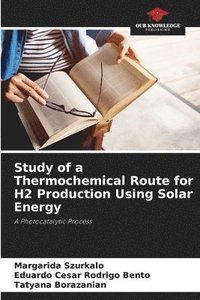 bokomslag Study of a Thermochemical Route for H2 Production Using Solar Energy