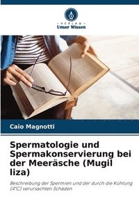 bokomslag Spermatologie und Spermakonservierung bei der Meersche (Mugil liza)