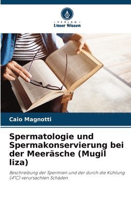 Spermatologie und Spermakonservierung bei der Meersche (Mugil liza) 1