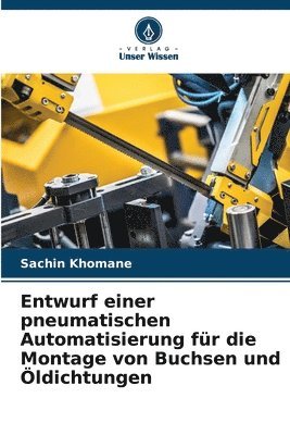 bokomslag Entwurf einer pneumatischen Automatisierung fr die Montage von Buchsen und ldichtungen