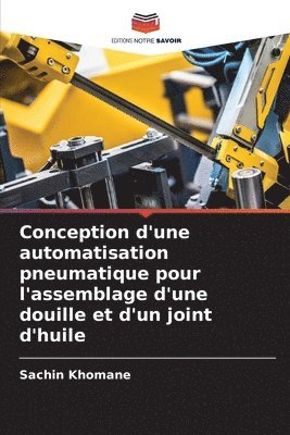 bokomslag Conception d'une automatisation pneumatique pour l'assemblage d'une douille et d'un joint d'huile