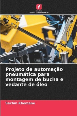 bokomslag Projeto de automao pneumtica para montagem de bucha e vedante de leo