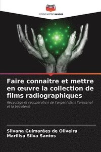 bokomslag Faire connatre et mettre en oeuvre la collection de films radiographiques