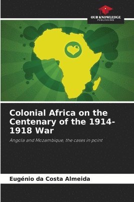 bokomslag Colonial Africa on the Centenary of the 1914-1918 War