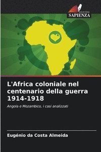 bokomslag L'Africa coloniale nel centenario della guerra 1914-1918