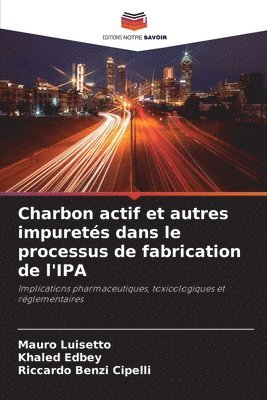 Charbon actif et autres impurets dans le processus de fabrication de l'IPA 1