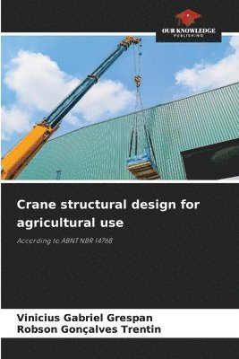 Crane structural design for agricultural use 1