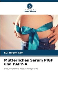 bokomslag Mtterliches Serum PlGF und PAPP-A