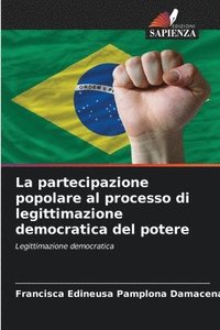 bokomslag La partecipazione popolare al processo di legittimazione democratica del potere