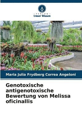 Genotoxische antigenotoxische Bewertung von Melissa oficinallis 1