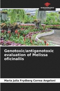 bokomslag Genotoxic/antigenotoxic evaluation of Melissa oficinallis