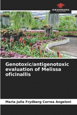 Genotoxic/antigenotoxic evaluation of Melissa oficinallis 1