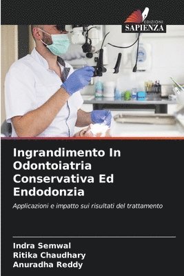 bokomslag Ingrandimento In Odontoiatria Conservativa Ed Endodonzia
