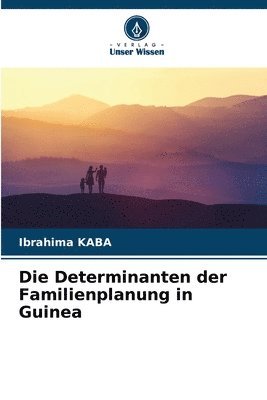 bokomslag Die Determinanten der Familienplanung in Guinea