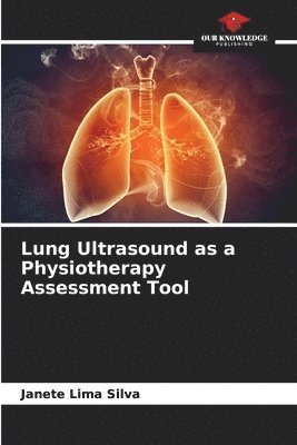 Lung Ultrasound as a Physiotherapy Assessment Tool 1