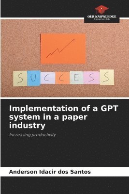 Implementation of a GPT system in a paper industry 1