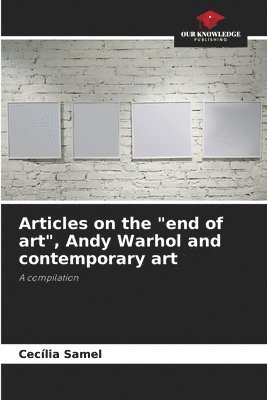 Cecília Samel - Articles on the "end of art", Andy Warhol and contemporary art, Häftad
