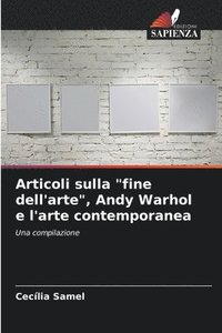 bokomslag Articoli sulla &quot;fine dell'arte&quot;, Andy Warhol e l'arte contemporanea