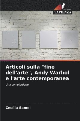 Articoli sulla &quot;fine dell'arte&quot;, Andy Warhol e l'arte contemporanea 1