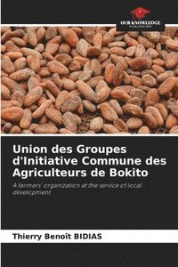 bokomslag Union des Groupes d'Initiative Commune des Agriculteurs de Bokito