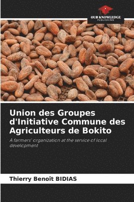 bokomslag Union des Groupes d'Initiative Commune des Agriculteurs de Bokito