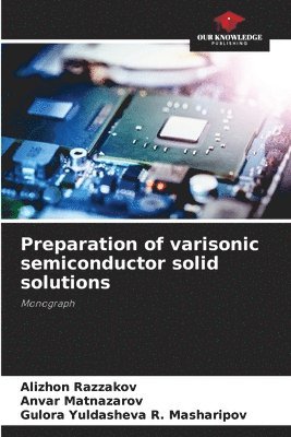 Preparation of varisonic semiconductor solid solutions 1