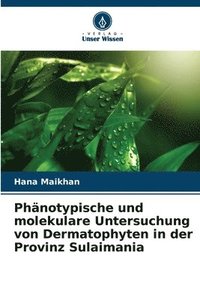 bokomslag Phnotypische und molekulare Untersuchung von Dermatophyten in der Provinz Sulaimania