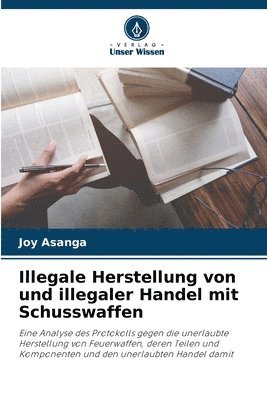 bokomslag Illegale Herstellung von und illegaler Handel mit Schusswaffen