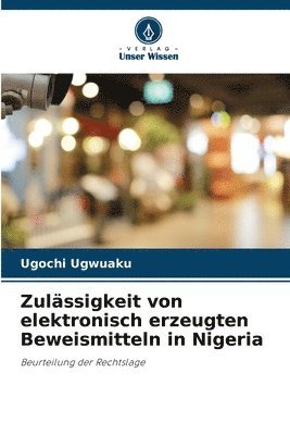 Zulssigkeit von elektronisch erzeugten Beweismitteln in Nigeria 1