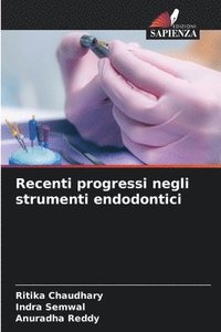 bokomslag Recenti progressi negli strumenti endodontici