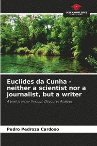 bokomslag Euclides da Cunha - neither a scientist nor a journalist, but a writer