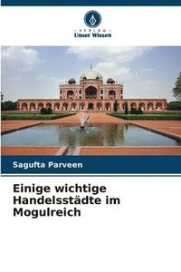 bokomslag Einige wichtige Handelsstdte im Mogulreich