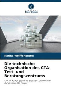 bokomslag Die technische Organisation des CTA-Test- und Beratungszentrums