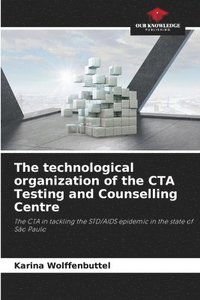 bokomslag The technological organization of the CTA Testing and Counselling Centre