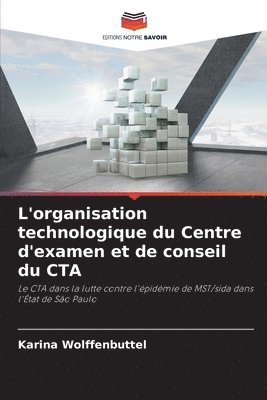 bokomslag L'organisation technologique du Centre d'examen et de conseil du CTA