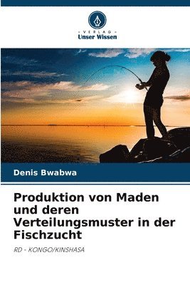 bokomslag Produktion von Maden und deren Verteilungsmuster in der Fischzucht