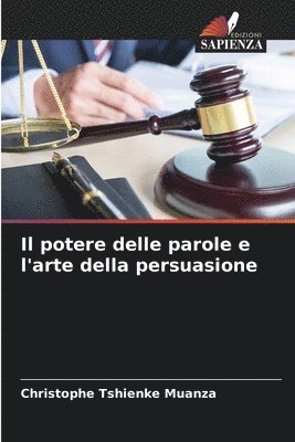 bokomslag Il potere delle parole e l'arte della persuasione