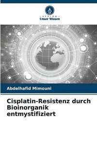 bokomslag Cisplatin-Resistenz durch Bioinorganik entmystifiziert